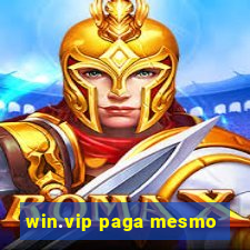 win.vip paga mesmo