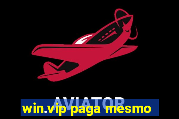 win.vip paga mesmo