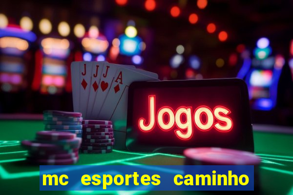 mc esportes caminho da sorte