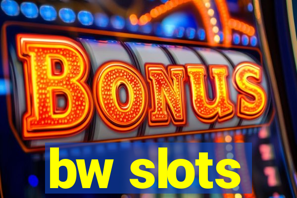 bw slots