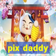 pix daddy