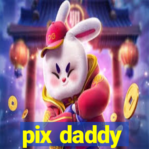 pix daddy