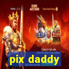 pix daddy