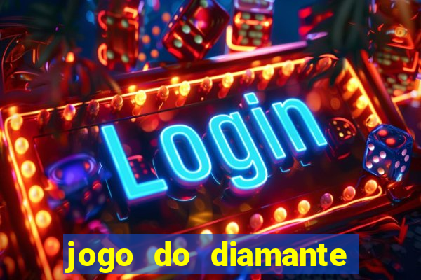 jogo do diamante para ganhar dinheiro