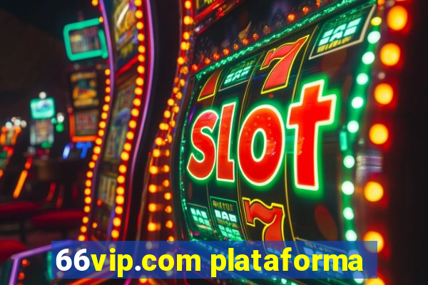 66vip.com plataforma