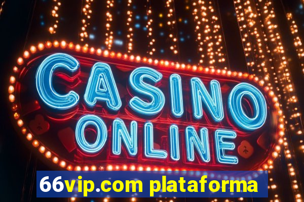 66vip.com plataforma