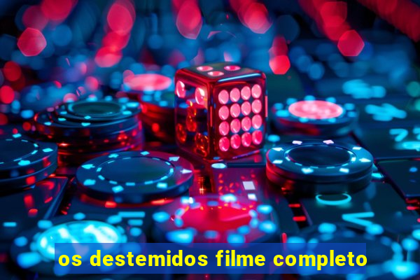 os destemidos filme completo