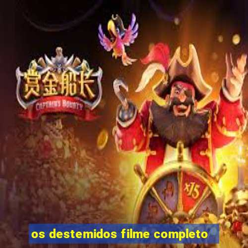 os destemidos filme completo