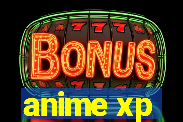 anime xp