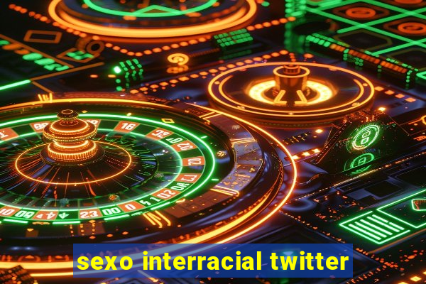 sexo interracial twitter