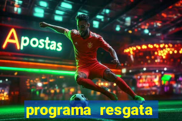 programa resgata brasil é confiável