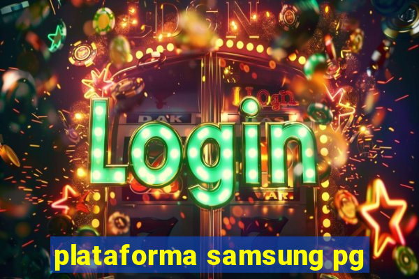 plataforma samsung pg