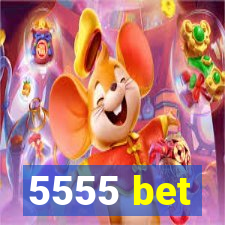 5555 bet