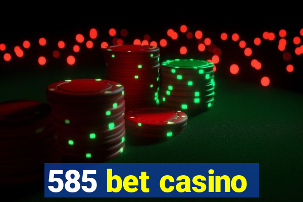 585 bet casino