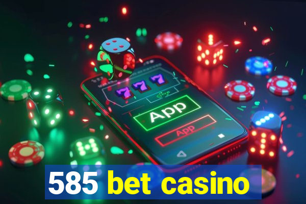 585 bet casino