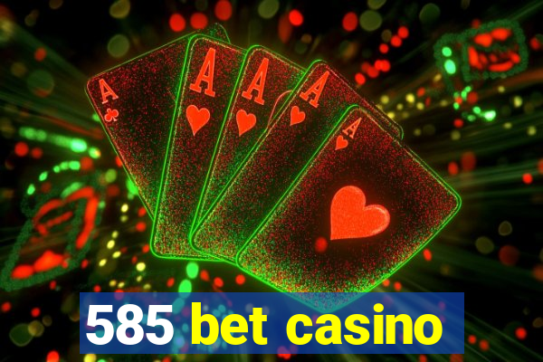 585 bet casino