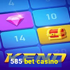 585 bet casino