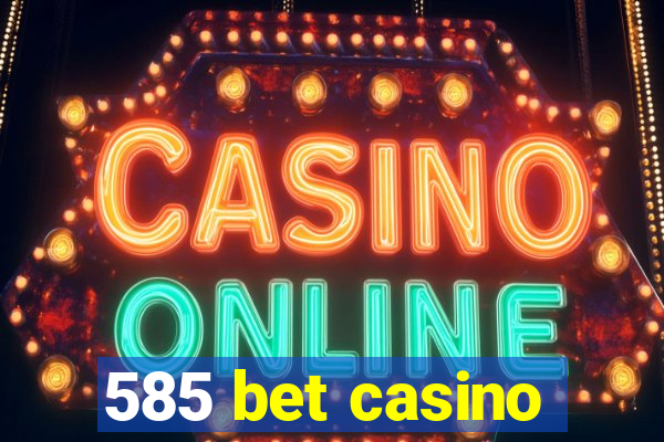 585 bet casino