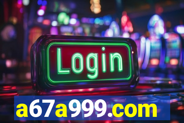 a67a999.com