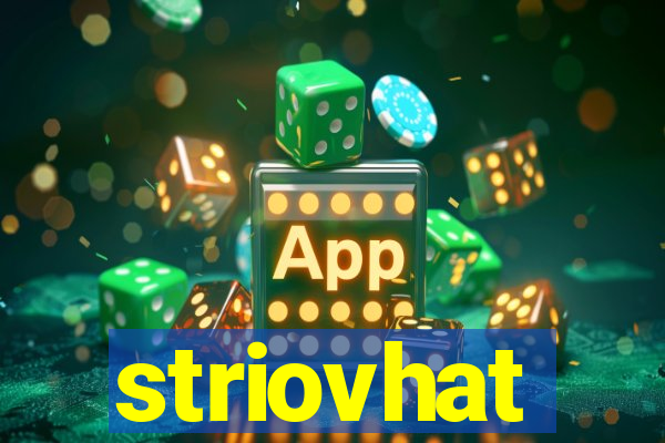 striovhat