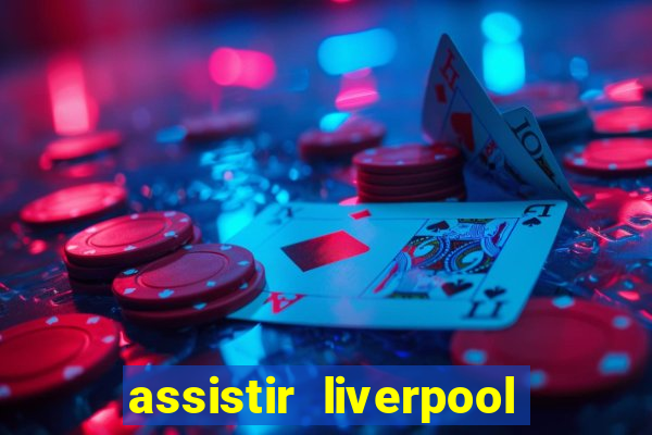 assistir liverpool x manchester city futemax