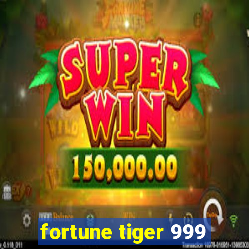 fortune tiger 999