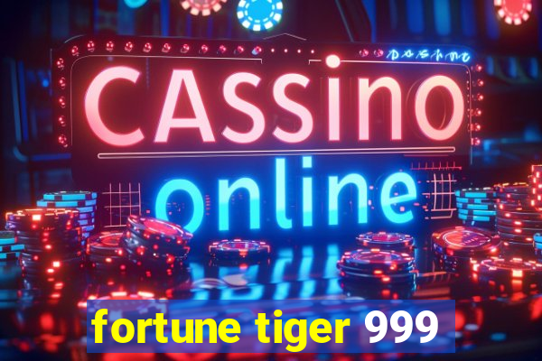 fortune tiger 999