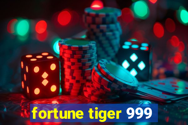 fortune tiger 999