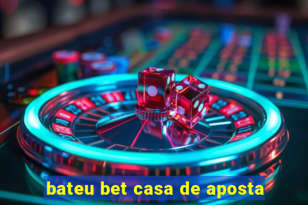 bateu bet casa de aposta