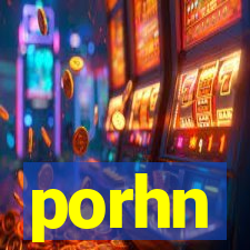 porhn