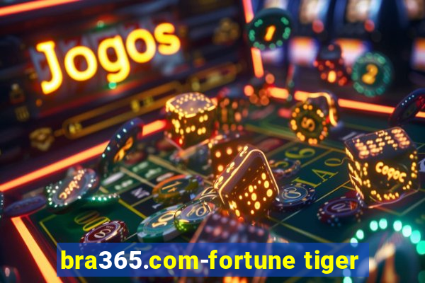 bra365.com-fortune tiger