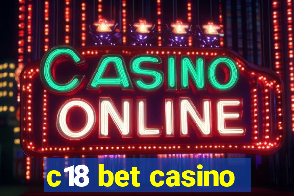 c18 bet casino