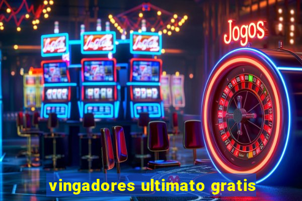 vingadores ultimato gratis