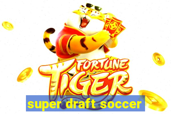 super draft soccer