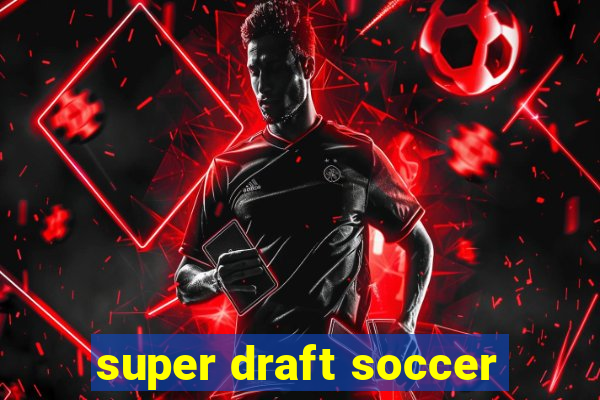 super draft soccer