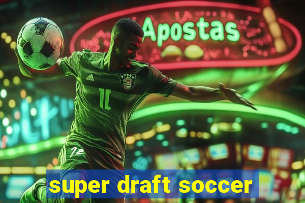 super draft soccer