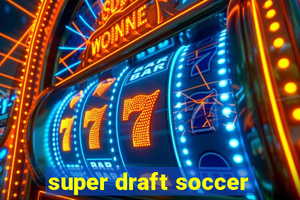 super draft soccer