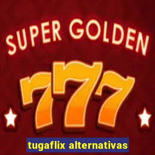 tugaflix alternativas