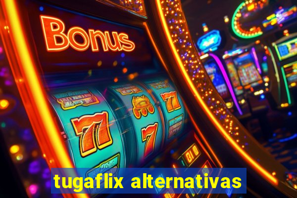 tugaflix alternativas