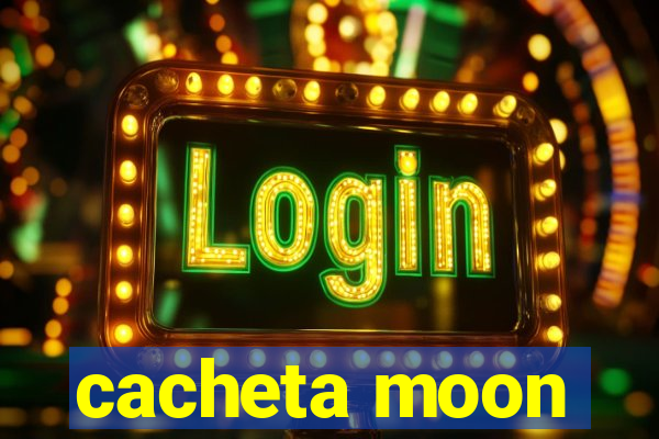 cacheta moon