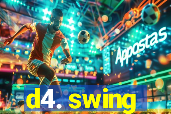 d4. swing