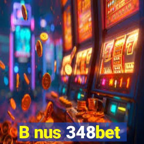 B nus 348bet