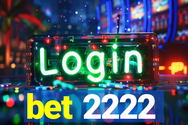 bet 2222