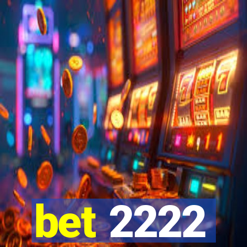 bet 2222