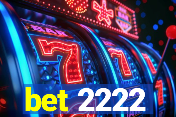 bet 2222