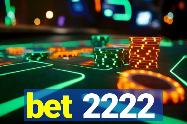 bet 2222