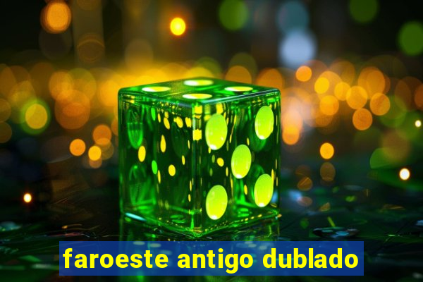 faroeste antigo dublado