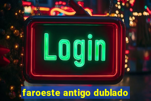 faroeste antigo dublado