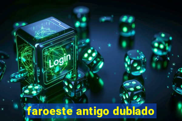 faroeste antigo dublado