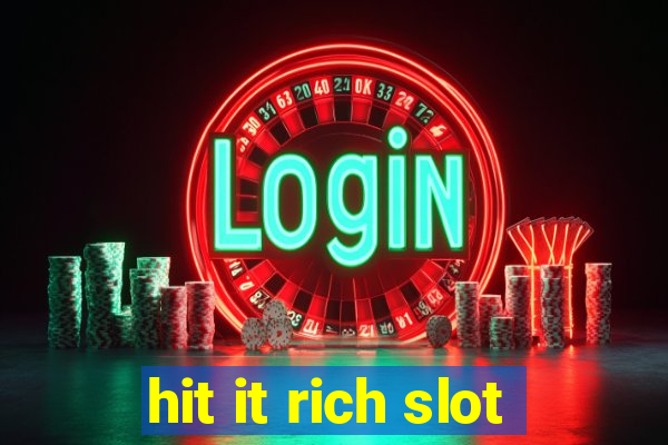 hit it rich slot